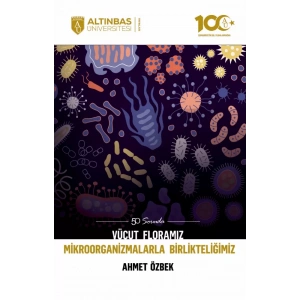 50 SORUDA VÜCUT FLORAMIZ - Mikroorganizmalarla Birlikteliğimiz