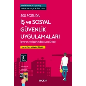 500 Soruda İş ve Sosyal Güvenlik Uygulamaları Örnek Form ve Dilekçe Ekleriyle