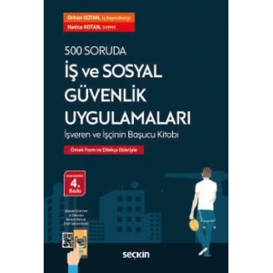 500 Soruda İş ve Sosyal Güvenlik Uygulamaları Örnek Form ve Dilekçe Ekleriyle
