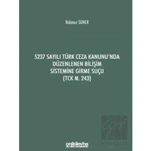 5237 Sayılı Türk Ceza Kanununda Düzenlenen Bilişim Sistemine Girme Suçu (TCK m. 243)