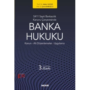 5411 Sayılı Bankacılık Kanunu ÇerçevesindeBanka Hukuku<br /> Kanun – Alt Düzenlemeler – Uygulama