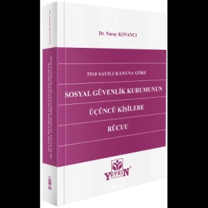 5510 Sayılı Kanuna Göre Sosyal Güvenlik Kurumunun Üçüncü Kişilere Rücuu