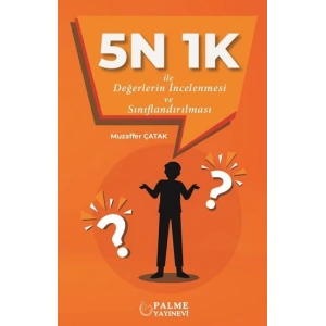 5N 1K İLE DEĞERLERİN İNCELENMESİ VE SINIFLANDIRILMASI (PALME)