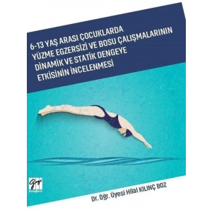 6-13 Yaş Arası Çocuklarda Yüzme Egzersizi ve Bosu Çalışmalarının Dinamik ve Statik Dengeye Etkisinin İncelenmesi - Hilal Kılınç Boz