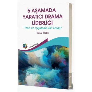 6 Aşamada Yaratıcı Drama Liderliği - Teori Ve Uygulama Bir Arada