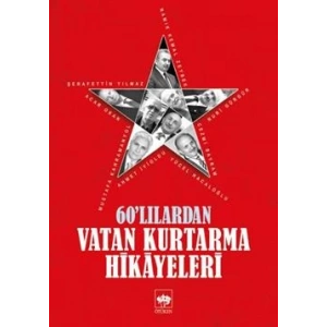 60lılardan Vatan Kurtarma Hikayeleri