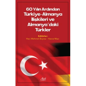 60 Yılın Ardından Türkiye-Almanya İlişkileri ve Almanyadaki Türkler