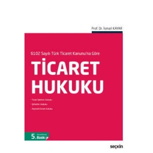 6102 Sayılı Türk Ticaret Kanunu'na GöreTicaret Hukuku