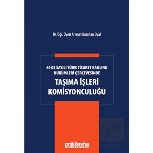 6102 Sayılı Türk Ticaret Kanunu Hükümleri Çerçevesinde Taşıma İşleri Komisyonculuğu