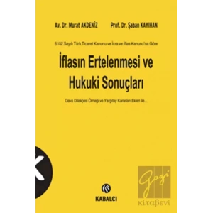 6102 Sayılı Türk Ticaret Kanunu ve İcra ve İflas Kanunu’na Göre İflasın Ertelenmesi ve Hukuki Sonuçları