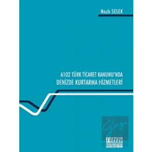 6102 Türk Ticaret Kanununda Deniz Kurtarma Hizmetleri