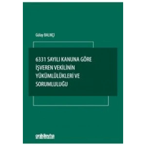 6331 Sayılı Kanuna Göre İşveren Vekilinin Yükümlülükleri ve Sorumluluğu