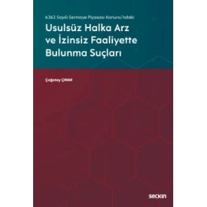 6362 Sayılı Sermaye Piyasası Kanunu'ndakiUsulsüz Halka Arz ve İzinsiz Faaliyette Bulunma Suçları
