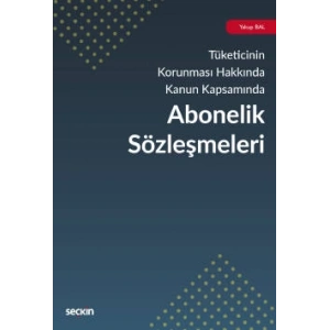 6502 Sayılı Tüketicinin Korunması Hakkında Kanun KapsamındaAbonelik Sözleşmeleri