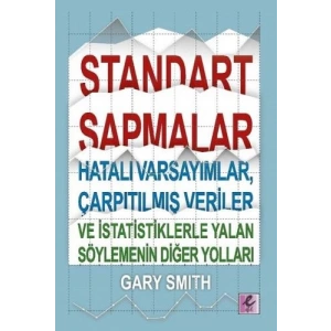 Standart Sapmalar Hatalı Varsayımlar Çarpıtılmış Veriler Ve