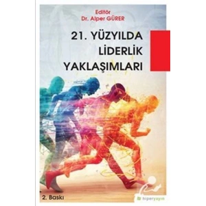 21. Yüzyılda Liderlik Yaklaşımları - Dr. Alper Gürer