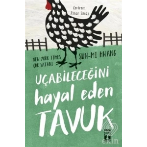 Uçabileceğini Hayal Eden Tavuk/Sun Mi Hwang
