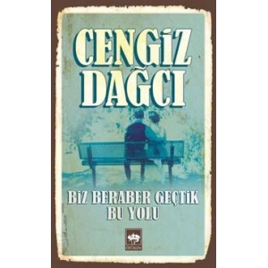 Biz Beraber Geçtik Bu Yolu