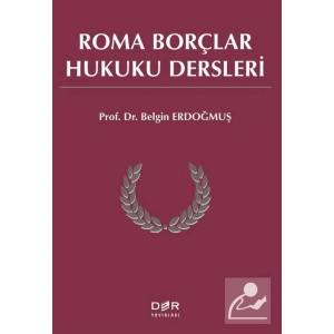 Roma Borçlar Hukuku Dersleri / Prof. Dr. Belgin Erdoğmuş