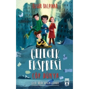 Genç Timaş Yayınları Özgür Balpınar Gelecek Ekspresi - Çöp Dünya