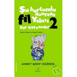 Şu Hortumlu Dünyada Fil Yalnız Bir Hayvandır 2 (Yeşil Kapak)