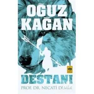 Oğuz Kağan Destanı / Prof. Dr. Necati Demir