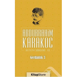 Gerdanlık 3 / Bütün Şiirleri 12 / Abdurrahim Karakoç