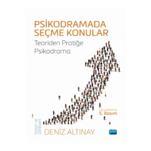 PSİKODRAMADA SEÇME KONULAR - Teoriden Pratiğe Psikodrama