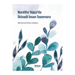 Nurettin Topçu’da İktisadi İnsan Tasavvuru