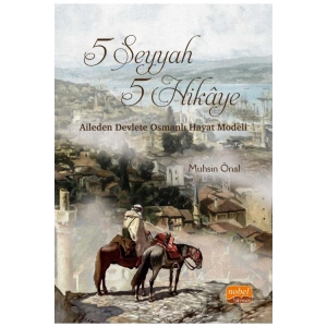 5 SEYYAH 5 HİKÂYE - Aileden Devlete Osmanlı Hayat Modeli