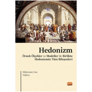 HEDONİZM - Örnek Ölçekler ve Modeller ile Birlikte Hedonizmin Tüm Bileşenleri