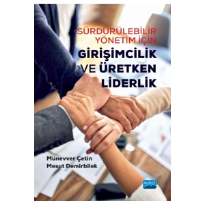 Sürdürülebilir Yönetim İçin GİRİŞİMCİLİK VE ÜRETKEN LİDERLİK