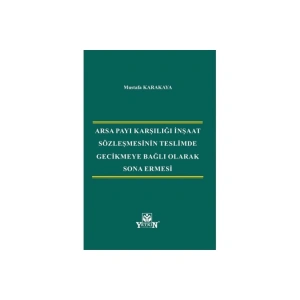 Arsa Payı Karşılığı Inşaat Sözleşmesinin Teslimde Gecikmeye Bağlı Olarak Sona Ermesi