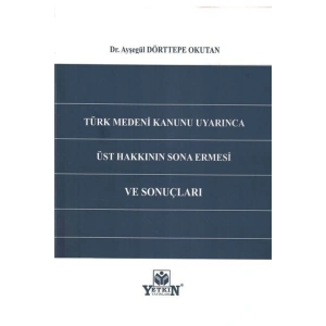 Türk Medeni Kanunu Uyarınca Üst Hakkının Sona Ermesi Ve Sonuçları