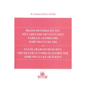 Iklim Değişikliği Ile Mücadelede Devletlerin Farklılaştırılmış Sorumlulukları Ve Uluslararası Hukukt