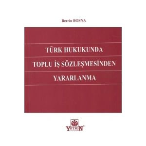 Türk Hukukunda Toplu Iş Sözleşmesinden Yararlanma