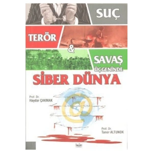 Suç, Terör Ve Savaş Üçgeninde Siber Dünya - - Haydar Çakmak Kitabı