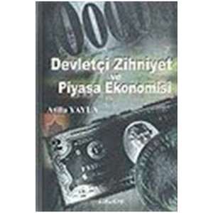 Devletçi Zihniyet Ve Piyasa Ekonomisi