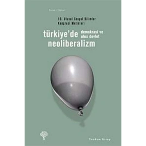 Türkiyede Neoliberalizm, Demokrasi Ve Ulus Devlet & 10. Ulusal Sosyal Bilimler Kongresi Metinleri