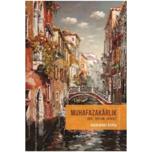 Muhafazakarlık Akıl Toplum Siyaset Bekir Berat Özipek