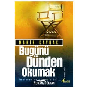 Bugünü Dünden Okumak - Mahir Kaynak