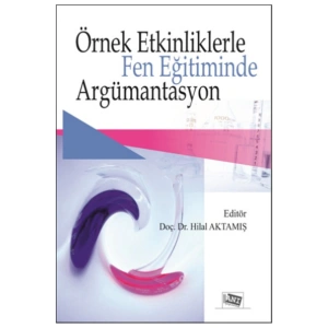 Örnek Etkinliklerle Fen Eğitiminde Argümantasyon-hilal Aktamış