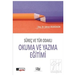 Süreç Ve Tür Odaklı Okuma Ve Yazma Eğitimi- Kolektif