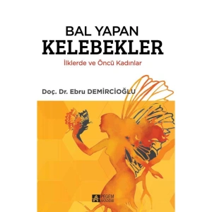 Bal Yapan Kelebekler İlklerde ve Öncü Kadınlar