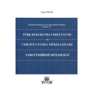 Türk Hukukunda Vergi Uyumu Ve Vergiye Uyumlu Mükelleflere Vergi Indirimi Müessesesi