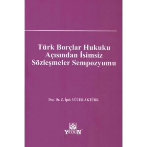 Türk Borçlar Hukuku Açısından Isimsiz Sözleşmeler Sempozyumu