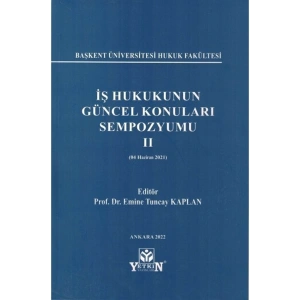 Iş Hukukunun Güncel Konuları Sempozyumu Iı 04 Haziran 2021 Emine Tuncay Kaplan