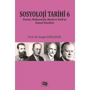 Sosyoloji Tarihi 6 - Sezgin Kızılçelik 9786051704487