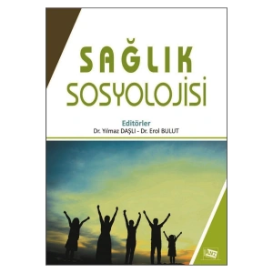 Sağlık Sosyolojisi - Yılmaz Daşlı & Erol Bulur