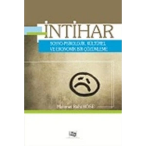 İntihar Sosyo - Psikolojik, Kültürel ve Ekonomik Bir Çözümleme